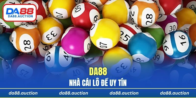 DA88 - Nhà cái lô đề uy tín được đa số người chơi trong cộng đồng cá cược lựa chọn