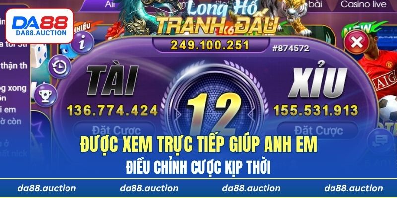 Được xem trực tiếp giúp anh em điều chỉnh cược kịp thời