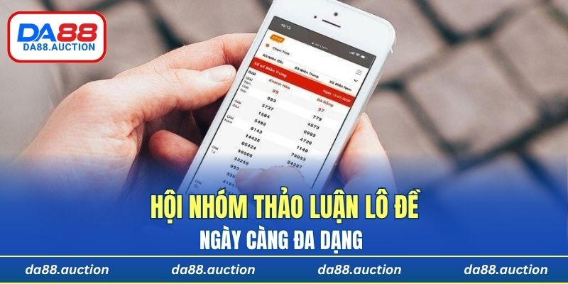 Hội nhóm thảo luận lô đề trên các nền tảng trực tuyến ngày càng đa dạng 